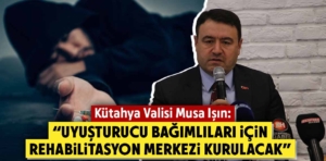 Kütahya’da uyuşturucuyla mücadelede önemli açıklama