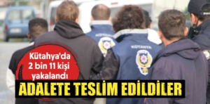 Kütahya’da aranan şahıslar adalete teslim edildi