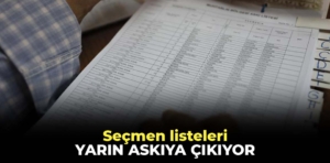 Seçmen listeleri yarın askıya çıkıyor