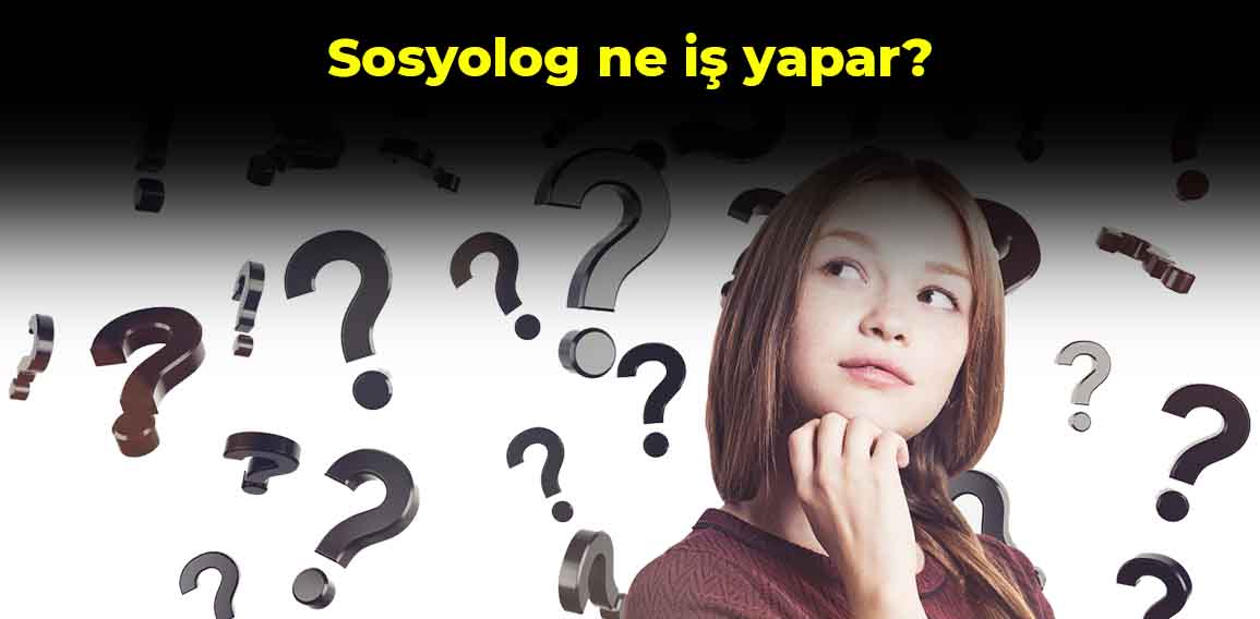 Sosyologların ne iş yaptığını,