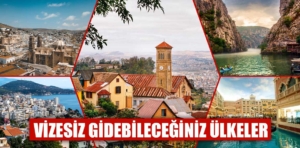 Vizesiz gidebileceğiniz ülkeler