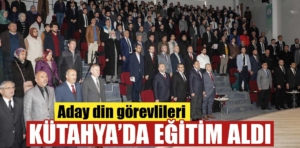 Kütahya’da aday din görevlileri mezun oldu 