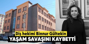 Kütahya’da diş hekimi Binnur Gültekin hayatını kaybetti