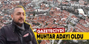 Kütahya’da tecrübeli gazeteci muhtar adayı oldu