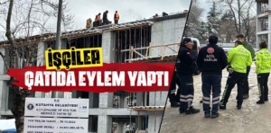 Kütahya’da inşaat işçileri çatıda alacak eylemi yaptı