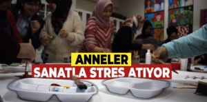 Kütahya’da anneler sanatla terapi oluyor 