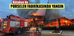 Kütahya’da porselen fabrikasında çıkan yangına müdahale ediliyor