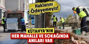 Kütahya’nın her mahalle ve sokağında anıları var