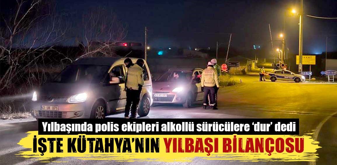 Kütahya’da yılbaşı gecesinde alkollü