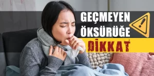 Geçmeyen öksürüğe dikkat