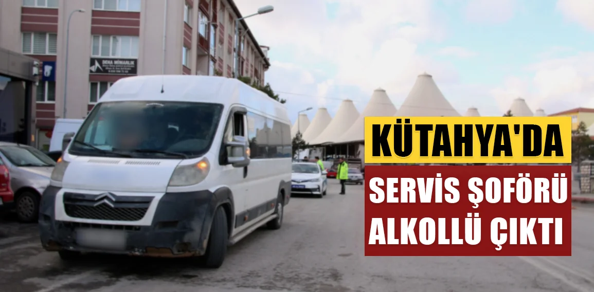 Kütahya’da alkollü araç kullanan