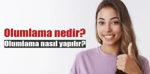 Olumlama nedir? Nasıl olumlama yapılır?