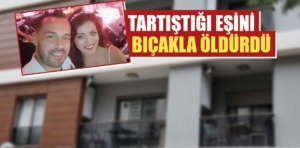 İzmir’de bir kadın tartıştığı eşini bıçakla öldürdü