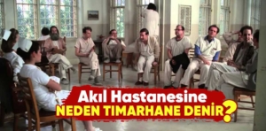 Akıl hastanesine neden tımarhane denir?