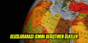 Uluslararası ismini değiştiren ülkeler