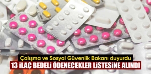 13 ilaç bedeli ödenecekler listesine alındı