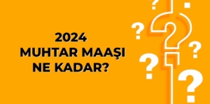 2024 muhtar maaşı ne kadar?