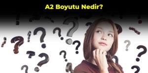 A2 boyutu nedir? A2 kağıt ölçüleri ve kullanım alanları