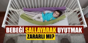 Bebeğinizi sallayarak uyutma alışkanlığından nasıl kurtulabilirsiniz?