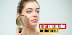 Cilt kuruluğu nedenleri, belirtileri ve etkili çözümler