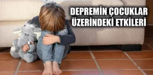 Depremin Çocuklar Üzerindeki Etkileri