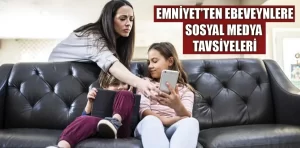 Emniyet’ten ebeveynlere sosyal medya tavsiyeleri