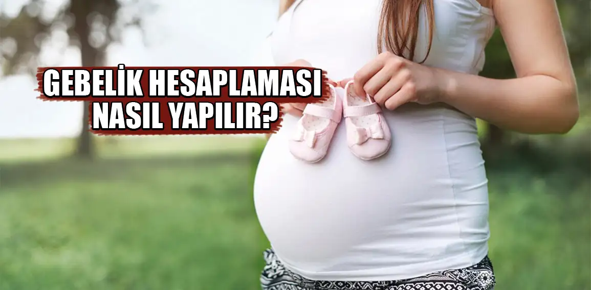 Gebelik Hesaplaması Nasıl Yapılır?