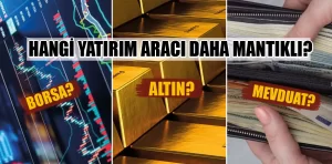 Hangi yatırım aracı daha mantıklı?