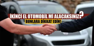 İkinci El Otomobil Alırken Nelere Dikkat Etmeliyiz?