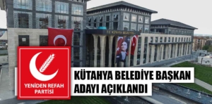 YRP Kütahya Belediye Başkanı adayı belli oldu