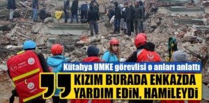 Kütahya UMKE görevlisi Ufuk Miroğlu, o anları anlattı 