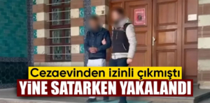 Kütahya’da cezaevinden çıktı, yine satarken yakalandı