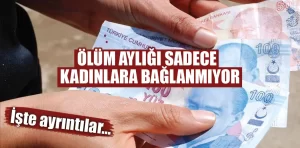 Ölüm aylıkları sadece kadınlara bağlanmıyor