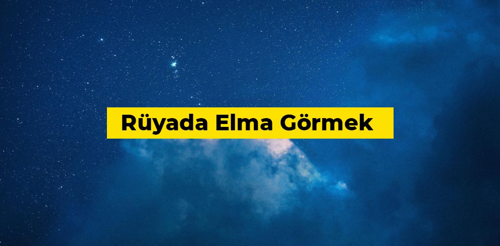 Rüyada elma görmek, genellikle