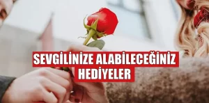 Sevgililer gününde sevgilinize alabileceğiniz hediyeler