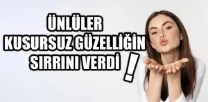 Ünlülerden Kusursuz Güzellik Önerileri