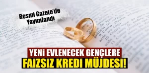 Yeni evlenecek gençlere faizsiz kredi müjdesi!