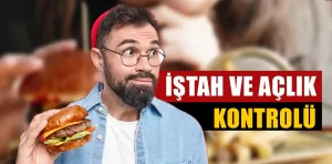 İştahı ve açlığı nasıl yönetebiliriz?