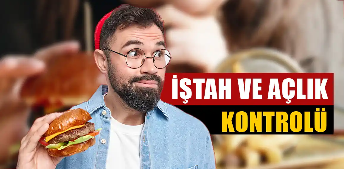 Açlık ve iştah kontrolü,