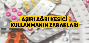 Aşırı ağrı kesici kullanmanın zararları