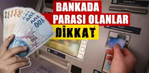 Bankada parası olanlar dikkat!