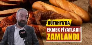 Kütahya’da ekmek fiyatları zamlandı