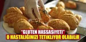 Gluten hassasiyeti o hastalığı tetikliyor