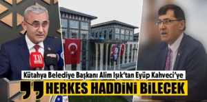 Başkan Işık’tan CHP Kütahya adayı Kahveci’ye cevap 