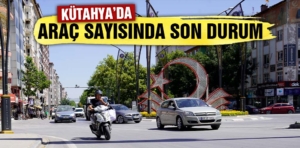 Kütahya’da trafiğe kayıtlı araç sayısı arttı