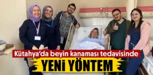 Kütahya’da beyin kanamasına el bileğinden müdahale