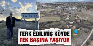 Kütahya’daki terk edilmiş köyde iki yıldır tek başına yaşıyor