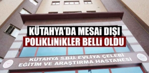 Kütahya’da mesai dışı poliklinikler belli oldu 