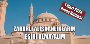 1 Mart 2024 – Cuma Hutbesi