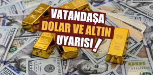 Bankalardan vatandaşa altın ve dolar uyarısı